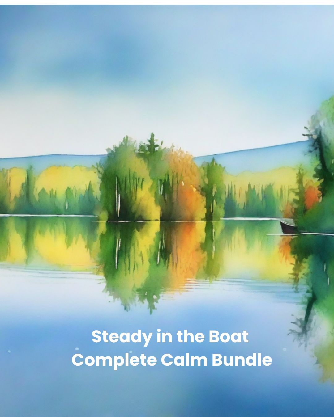 Steady in the Boat – Complete Calm Bundle
