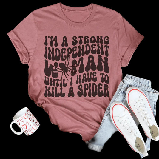 I’m A Strong Independent Woman Until Tee